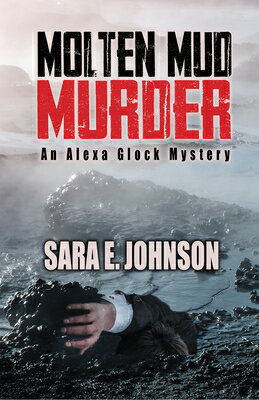 Molten Mud Murder MOLTEN MUD MURDER Alexa Glock Forensics Mysteries [ Sara E. Johnson ]