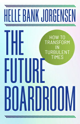 The Future Boardroom: How to Transform in Turbulent Times FUTURE BOARDROOM [ Helle Bank Jorgensen ]