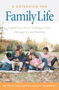 A Catechism for Family Life: Insights from Catholic Teaching on Love, Marriage, Sex, and Parenting CATECHISM FOR FAMILY LIFE [ Sarah Bartel ]