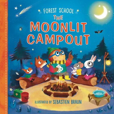 Forest School: The Moonlit Campout FOREST SCHOOL THE MOONLIT CAMP （Forest School） [ Ruth Symons ]