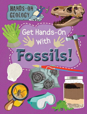Get Hands-On with Fossils! GET HANDS-ON W/FOSSILS （Hands-On Geology） [ Alix Wood ]