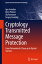 Cryptology Transmitted Message Protection: From Deterministic Chaos Up to Optical Vortices CRYPTOLOGY TRANSMITTED MESSAGE Signals and Communication Technology [ Igor Izmailov ]