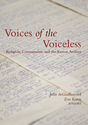 Voices of the Voiceless: Religion, Communism, and the Keston Archive VOICES OF THE VOICELESS [ Julie K. Degraffenried ]