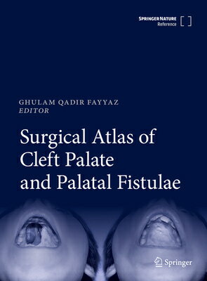 Surgical Atlas of Cleft Palate and Palatal Fistulae SURGICAL ATLAS OF CLEFT PALATE [ Ghulam Qadir Fayyaz ]