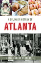 A Culinary History of Atlanta CULINARY HIST OF ATLANTA （American Palate） [ Akila Sankar McConnell ]