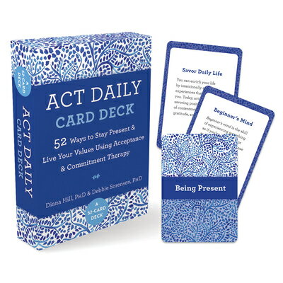ACT Daily Card Deck: 52 Ways to Stay Present and Live Your Values Using Acceptan...