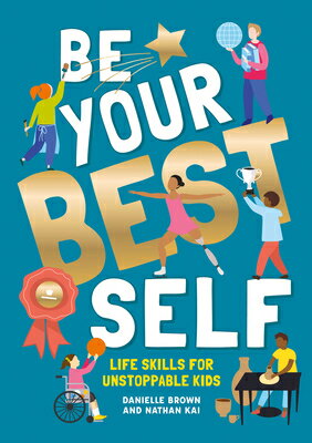 Be Your Best Self: Life Skills for Unstoppable Kids BE YOUR BEST SELF [ Brown Danielle ]