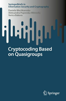 Cryptocoding Based on Quasigroups CRYPTOCODING BASED ON QUASIGRO （Springerbriefs in Information Security and Cryptography） [ Daniela Mechkaroska ]
