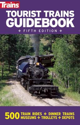 Tourist Trains Guidebook TOURIST TRAINS GDBK 5/E [ Editors of Trains Magazine ]
