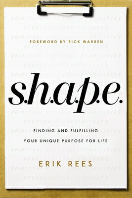 S.H.A.P.E.: Finding and Fulfilling Your Unique Purpose for Life SHAPE [ Erik Rees ]
