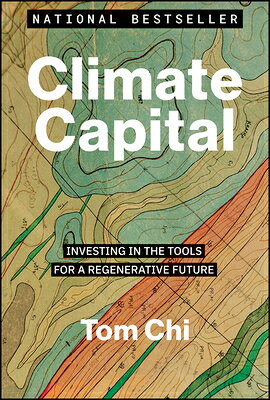 Climate Capital: Investing in the Tools for a Regenerative Future CLIMATE CAPITAL 