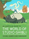 An Unofficial Guide to the World of Studio Ghibli UNOFFICIAL GT THE WORLD OF STU...
