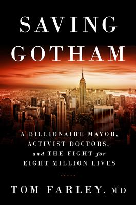 Saving Gotham: A Billionaire Mayor, Activist Doctors, and the Fight for Eight Million Lives SAVING GOTHAM [ Tom Farley ]