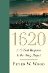 1620: A Critical Response to the 1619 Project 1620 [ Peter W. Wood ]