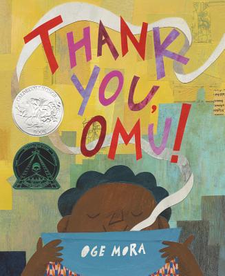 Thank You, Omu! (Caldecott Honor Award Winner) THANK YOU OMU (CALDECOTT HONOR [ Oge Mora ]