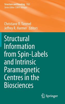 Structural Information from Spin-Labels and Intrinsic Paramagnetic Centres in the Biosciences STRUCTURAL INFO FROM SPIN-LABE （Structure and Bonding） [ Christiane R. Timmel ]