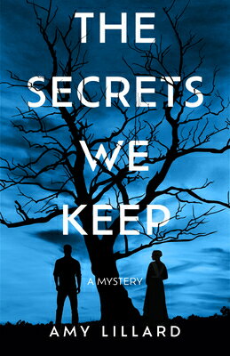 The Secrets We Keep: A Mystery SECRETS WE KEEP [ Amy Lillard ]