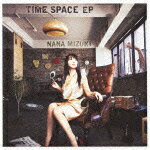 TIME SPACE EP [ 水樹奈々 ]
