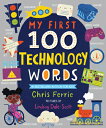 My First 100 Technology Words MY 1ST 100 TECH WORDS-BOARD （My First Steam Words） Chris Ferrie