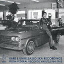 Rare & Unreleased Ska Recordings from Federal Records Vaults 1964-1965 [ (V.A.) ...