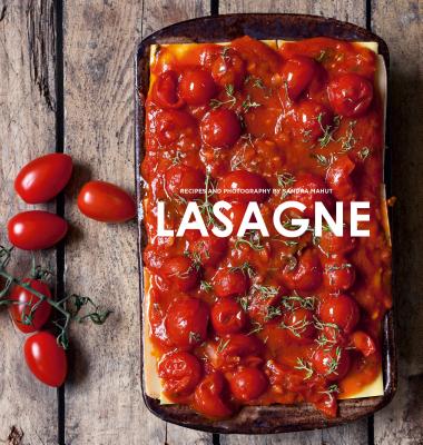 Lasagne: Over 30 Delicious Pasta Dishes LASAGNE Sandra Mahut