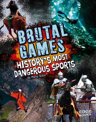 Brutal Games!: History's Most Dangerous Sports BRUTAL GAMES （Dangerous History） [ Marty Gitlin ]