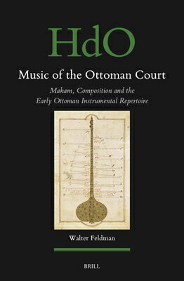 楽天楽天ブックスMusic of the Ottoman Court: Makam, Composition and the Early Ottoman Instrumental Repertoire MUSIC OF THE OTTOMAN COURT （Handbook of Oriental Studies: Section 1; The Near and Middle East） [ Walter Feldman ]