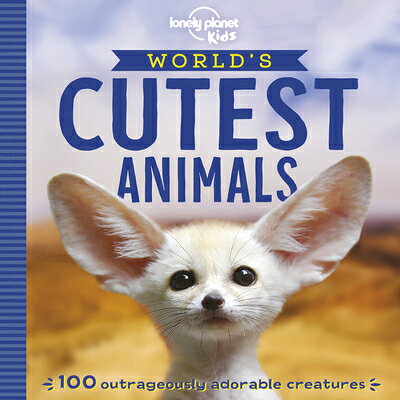 Lonely Planet Kids World's Cutest Animals LONELY PLANET KIDS WORLDS CUTE （Lonely Planet Kids） 