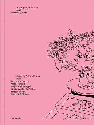 Pierre Gagnaire: A Banquet of Nature: Cooking Art and Ideas
