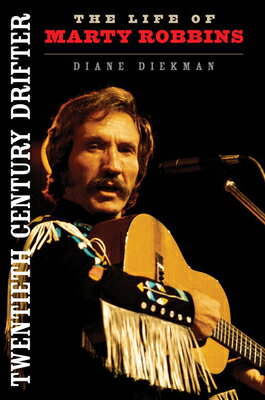 Twentieth Century Drifter: The Life of Marty Robbins 20TH CENTURY DRIFTER （Music in American Life） [ Diane Diekman ]