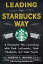 Leading the Starbucks Way: 5 Principles for Connecting with Your Customers, Your Products and Your P
