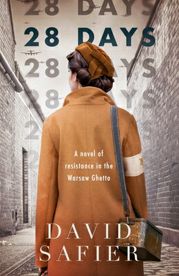 28 Days: A Novel of Resistance in the Warsaw Ghetto 28 DAYS A NOVEL OF RESISTANCE [ David Safier ]