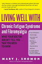 Living Well with Chronic Fatigue Syndrome and Fibromyalgia: What Your Doctor Doesn't Tell You...That LIVING WELL W/CHRONIC FATIGUE （Living Well (Collins)） 