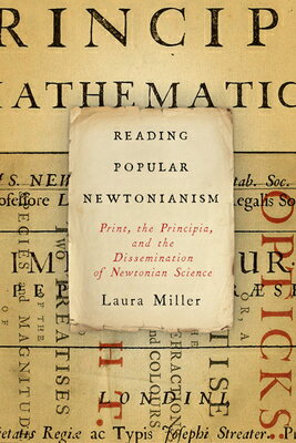 Reading Popular Newtonianism: Print, the Principia, and the Dissemination of Newtonian Science READING POPULAR NEWTONIANISM 