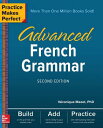 Practice Makes Perfect: Advanced French Grammar, Second Edition PRAC MAKES PERFECT ADVD FRENCH Veronique Mazet
