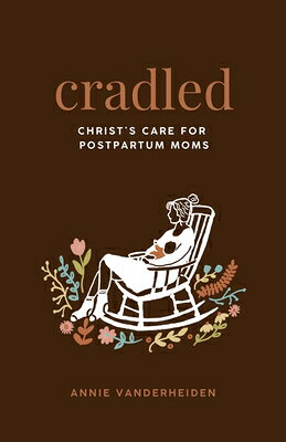 Cradled: Christ's Care for Postpartum Moms CRADLED 