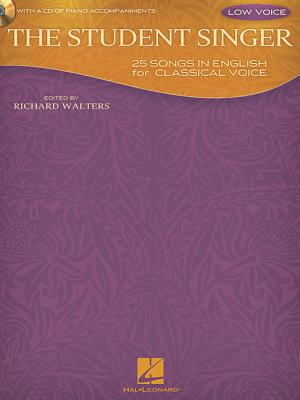The Student Singer: 25 Songs in English for Classical Voice - Low Voice Edition