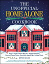 The Unofficial Home Alone Cookbook: From a Lovely Cheese Pizza to a Highly Nutritious Mac and Cheese UNOFFICIAL HOME ALONE CKBK （Unofficial Cookbook Gift） Bryton Taylor