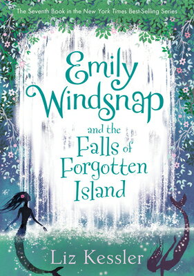 Emily Windsnap and the Falls of Forgotten Island: #7 EMILY WINDSNAP & THE FALLS OF （Emily Windsnap） 