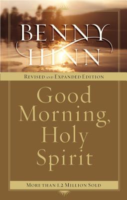 Good Morning, Holy Spirit GOOD MORNING HOLY SPIRIT REVIS [ Benny Hinn ]