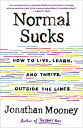 Normal Sucks: How to Live, Learn, and Thrive, Outside the Lines NORMAL SUCKS [ Jonathan Mooney ]