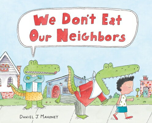 We Don't Eat Our Neighbors WE DONT EAT OUR NEIGHBORS [ Daniel J. Mahoney ]