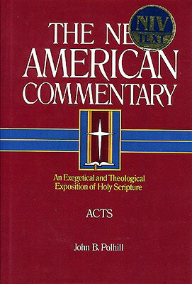 Acts: An Exegetical and Theological Exposition of Holy Scripture Volume 26 ACTS New American Commentary [ John B. Polhill ]