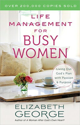 Life Management for Busy Women LIFE MGMT FOR BUSY WOMEN [ Elizabeth George ]