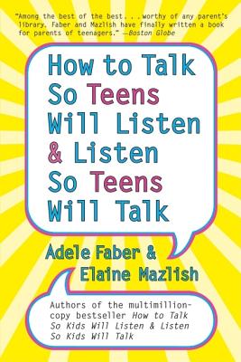 How to Talk So Teens Will Listen and Listen So Teens Will Talk HT TALK SO TEENS WILL LIST [ Adele Faber ]