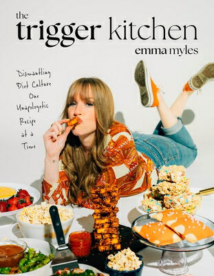The Trigger Kitchen: Dismantling Diet Culture One Unapologetic Recipe at a Time TRIGGER KITCHEN Emma Myles