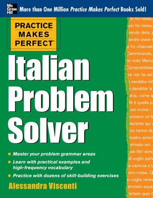 Practice Makes Perfect Italian Problem Solver: With 80 Exercises PRACT MAKES PERFECT ITALIAN PR （Practice Makes Perfect (McGraw-Hill)） [ Alessandra Visconti ]