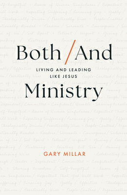 Both/And Ministry: Living and Leading Like Jesus BOTH/AND MINISTRY [ Gary Millar ]