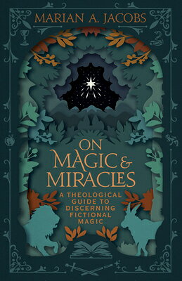 On Magic & Miracles: A Theological Guide to Discerning Fictional Magic ON MAGIC & MIRACLES [ Marian A. Jacobs ]
