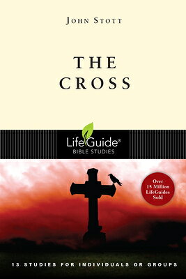The Cross: 13 Studies for Individuals or Groups LBS CROSS （Lifeguide Bible Studies） 